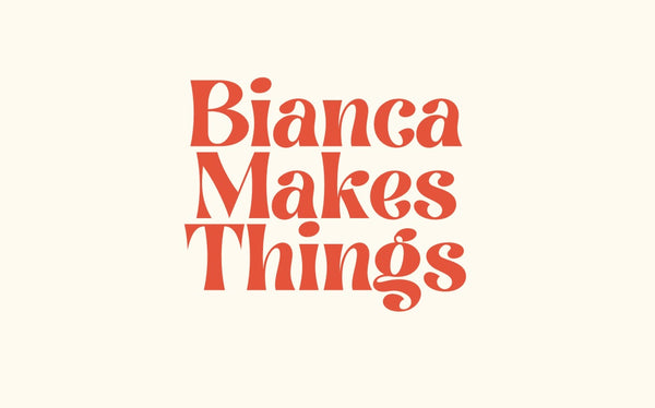 Bianca Makes Things